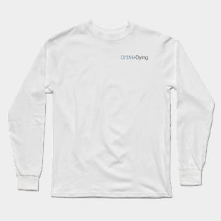 Crying + Dying Long Sleeve T-Shirt